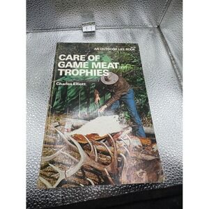 Care of Game Meat and Trophies Charles Elliott Outdoor Life Vintage Paperback